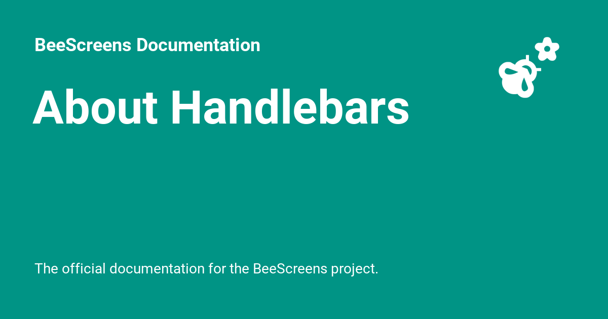 About Handlebars BeeScreens Documentation