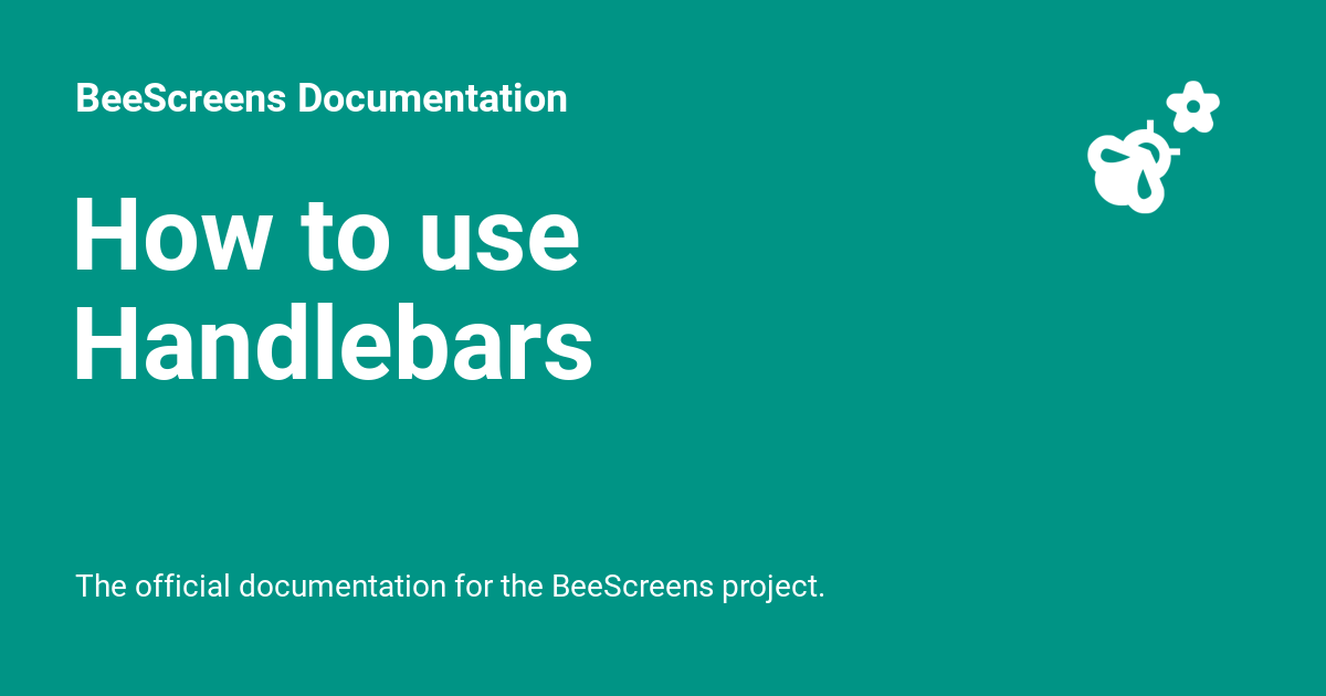 How to use Handlebars BeeScreens Documentation