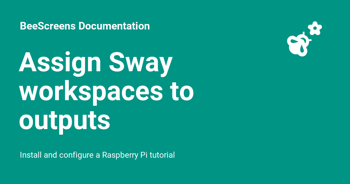 Assign Sway workspaces to outputs BeeScreens Documentation